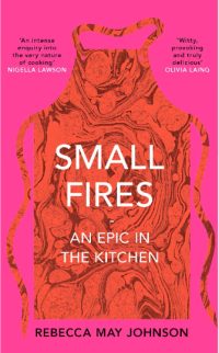 Small Fires: An epic in the Kitchen - book cover